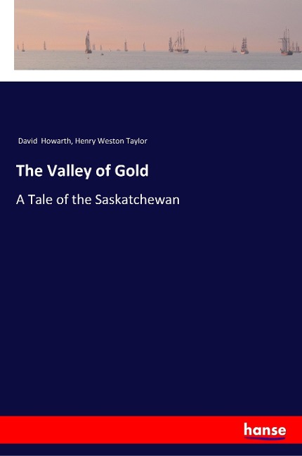 The Valley of Gold: A Tale of the Saskatchewan