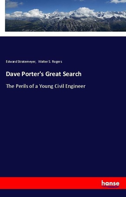 Dave Porters Great Search: The Perils of a Young Civil Engineer