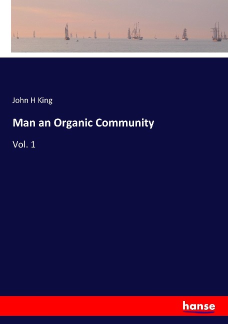 Man an Organic Community: Vol. 1