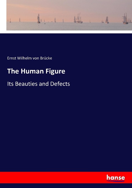 The Human Figure: Its Beauties and Defects