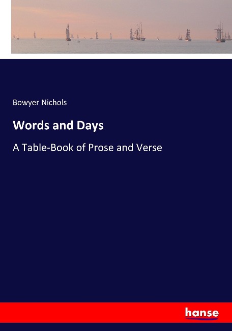 Words and Days: A Table-Book of Prose and Verse