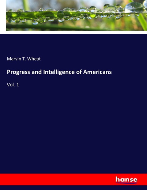 Progress and Intelligence of Americans: Vol. 1