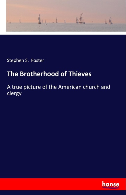 The Brotherhood of Thieves: A true picture of the American church and clergy