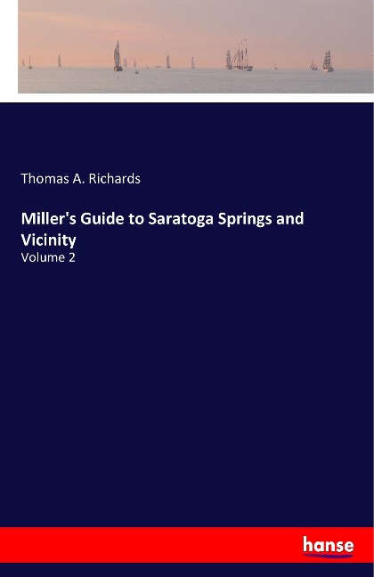 Millers Guide to Saratoga Springs and Vicinity: Volume 2