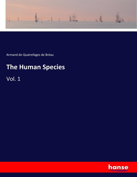 The Human Species: Vol. 1