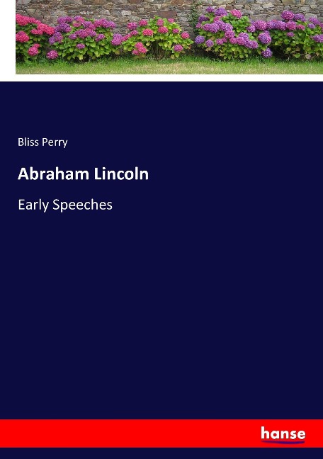 Abraham Lincoln: Early Speeches