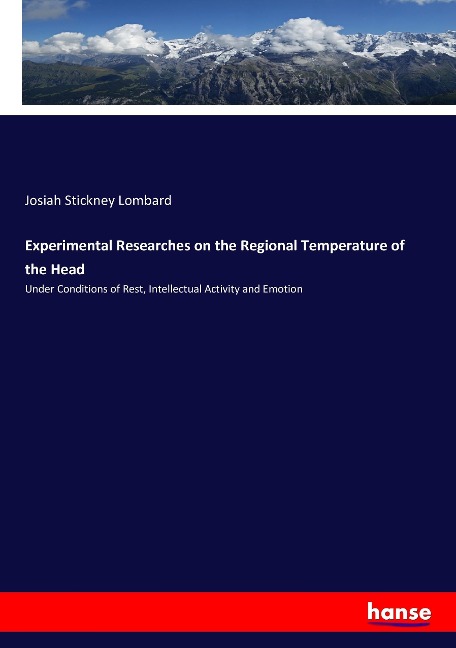 Experimental Researches on the Regional Temperature of the Head: Under Conditions of Rest, Intellectual Activity and Emotion