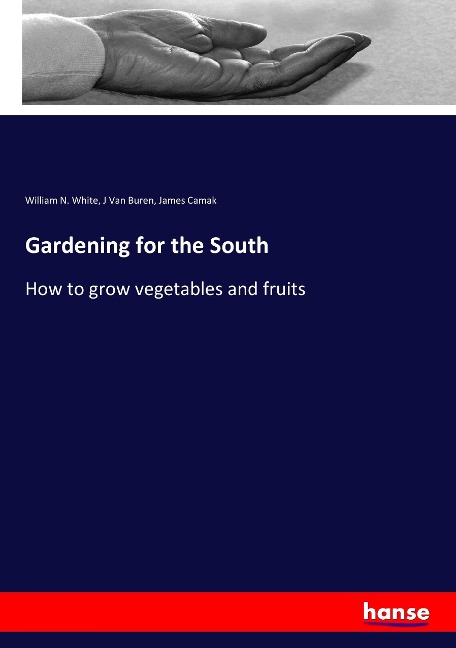 Gardening for the South: How to grow vegetables and fruits