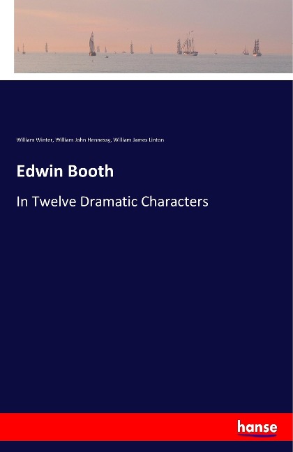 Edwin Booth: In Twelve Dramatic Characters