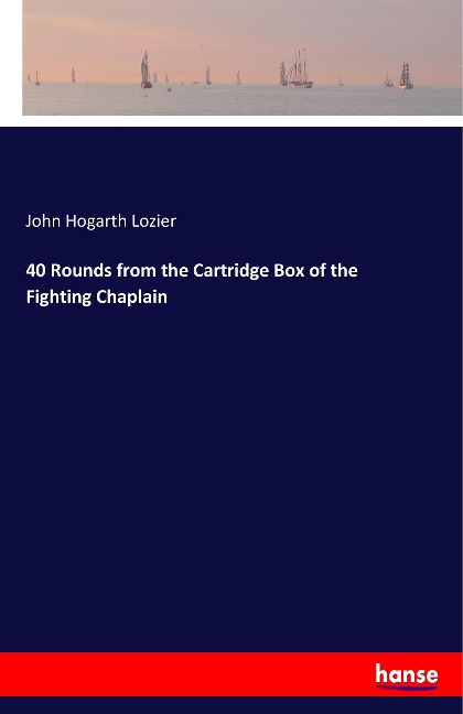 40 Rounds from the Cartridge Box of the Fighting Chaplain