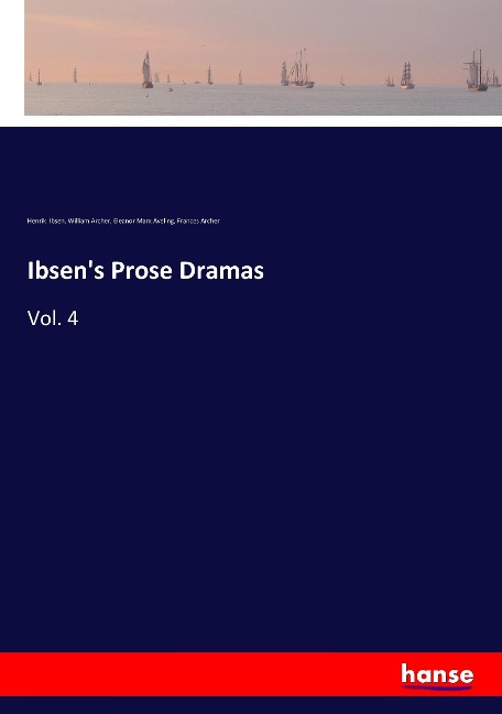 Ibsens Prose Dramas: Vol. 4