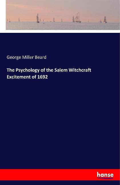 The Psychology of the Salem Witchcraft Excitement of 1692