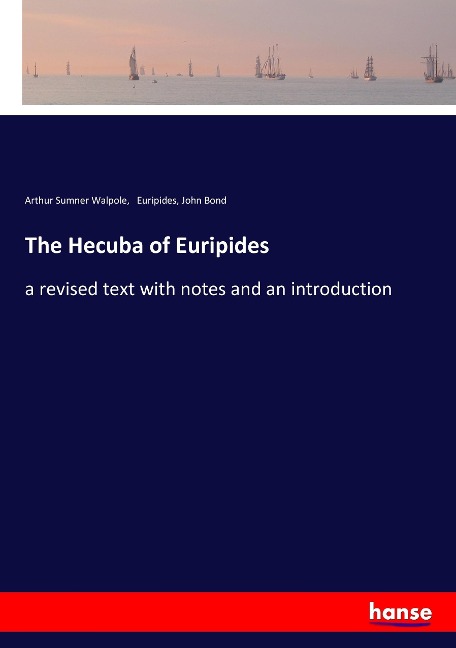 The Hecuba of Euripides: a revised text with notes and an introduction