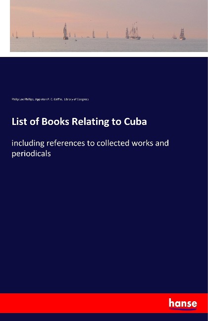 List of Books Relating to Cuba: including references to collected works and periodicals