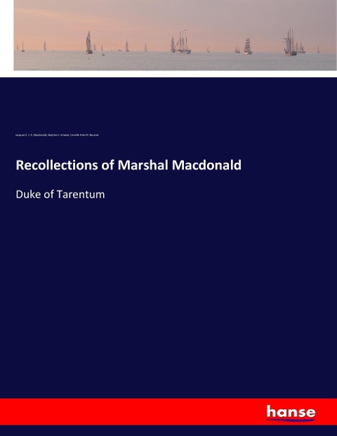 Recollections of Marshal Macdonald: Duke of Tarentum