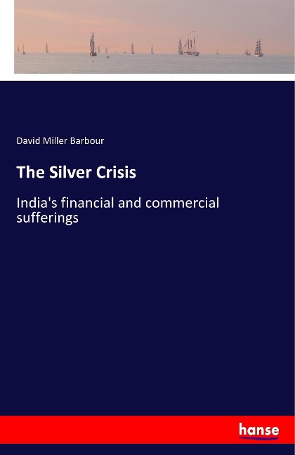 The Silver Crisis: Indias financial and commercial sufferings