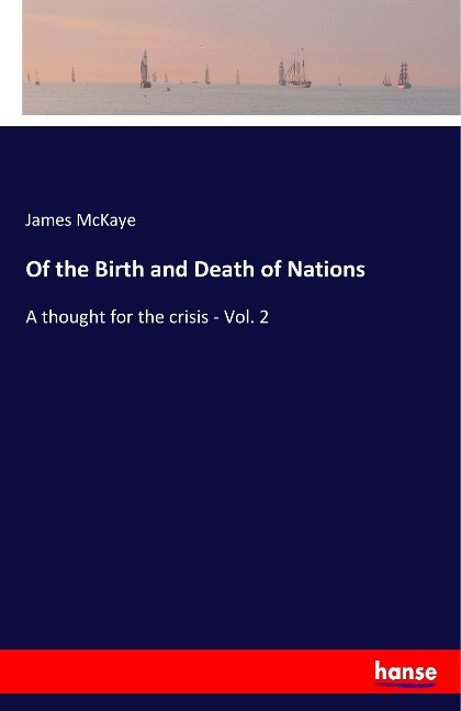 Of the Birth and Death of Nations: A thought for the crisis - Vol. 2