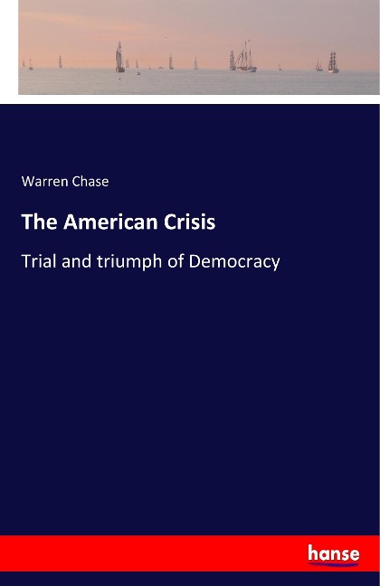 The American Crisis: Trial and triumph of Democracy