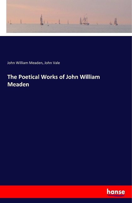 The Poetical Works of John William Meaden