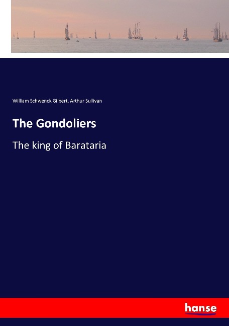 The Gondoliers: The king of Barataria