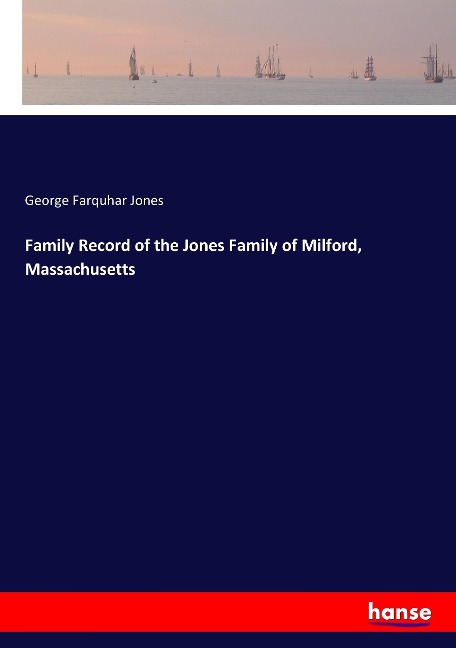 Family Record of the Jones Family of Milford, Massachusetts