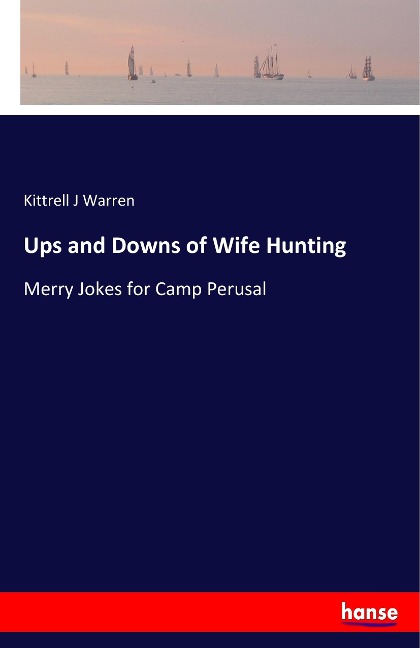 Ups and Downs of Wife Hunting: Merry Jokes for Camp Perusal