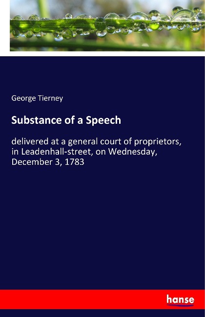 Substance of a Speech: delivered at a general court of proprietors, in Leadenhall-street, on Wednesday, December 3, 1783