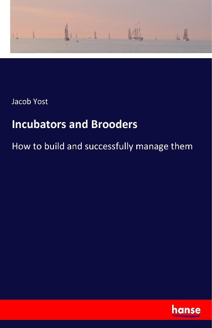 Incubators and Brooders: How to build and successfully manage them
