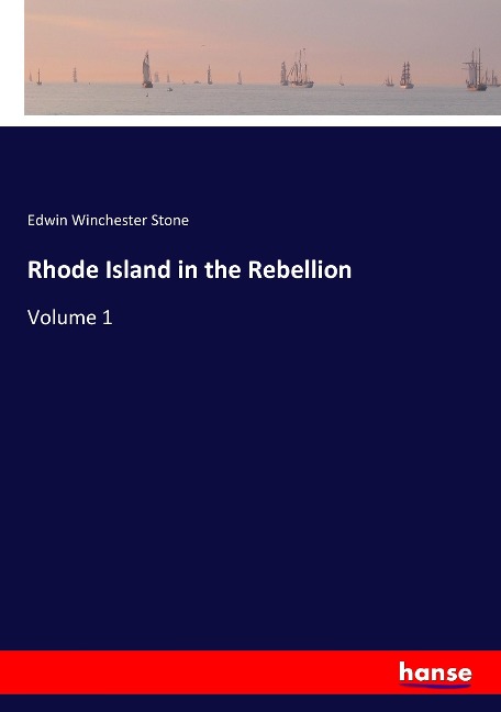 Rhode Island in the Rebellion: Volume 1