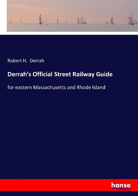 Derrahs Official Street Railway Guide: for eastern Massachusetts and Rhode Island