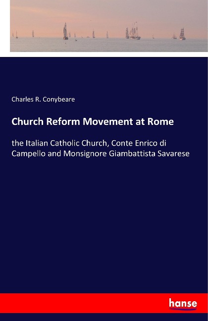 Church Reform Movement at Rome: the Italian Catholic Church, Conte Enrico di Campello and Monsignore Giambattista Savarese