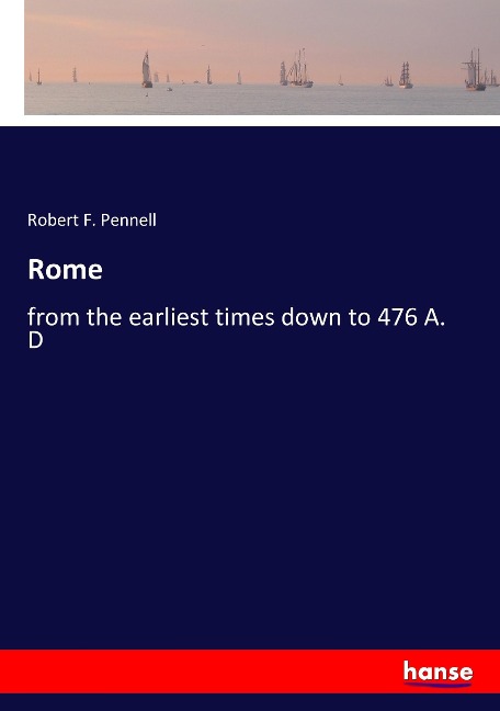 Rome: from the earliest times down to 476 A. D