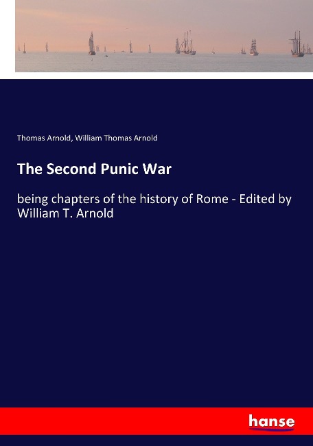 The Second Punic War: being chapters of the history of Rome - Edited by William T. Arnold