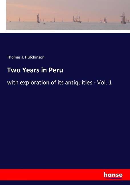 Two Years in Peru: with exploration of its antiquities - Vol. 1