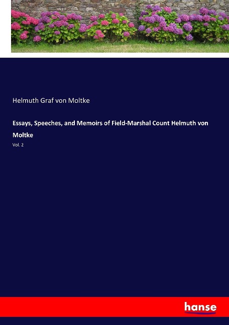 Essays, Speeches, and Memoirs of Field-Marshal Count Helmuth von Moltke: Vol. 2