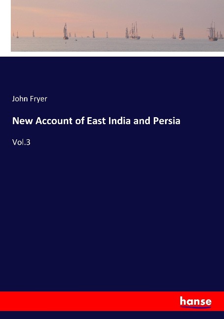 New Account of East India and Persia: Vol.3