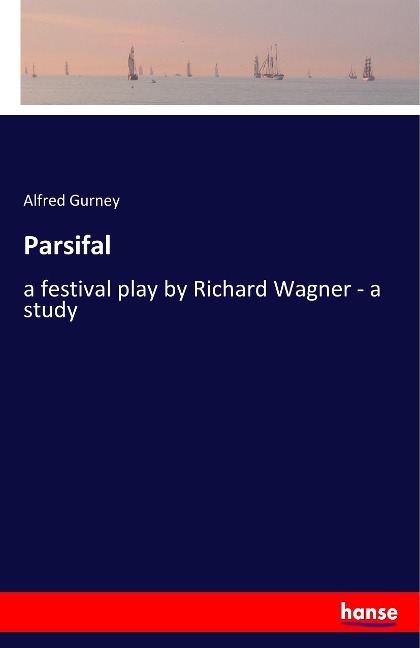Parsifal: a festival play by Richard Wagner - a study