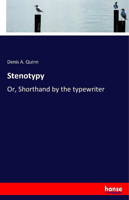 Stenotypy: Or, Shorthand by the typewriter