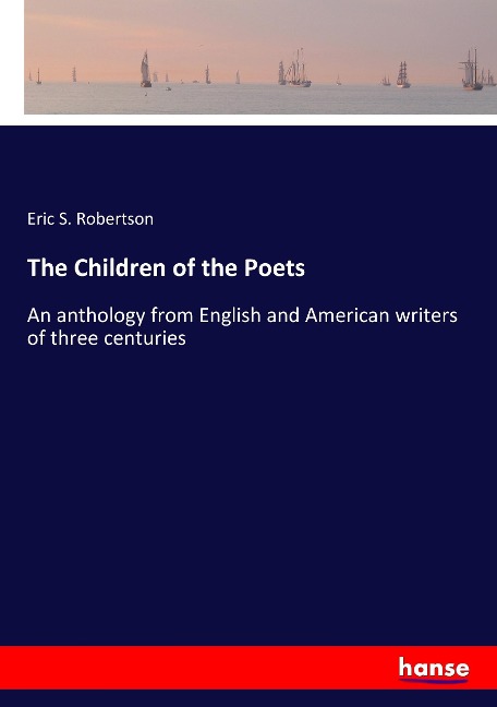 The Children of the Poets: An anthology from English and American writers of three centuries