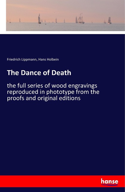 The Dance of Death: the full series of wood engravings reproduced in phototype from the proofs and original editions