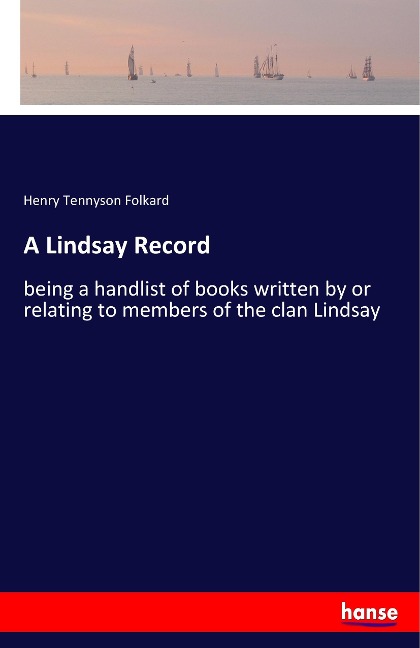 A Lindsay Record: being a handlist of books written by or relating to members of the clan Lindsay
