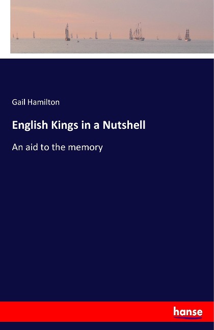 English Kings in a Nutshell: An aid to the memory