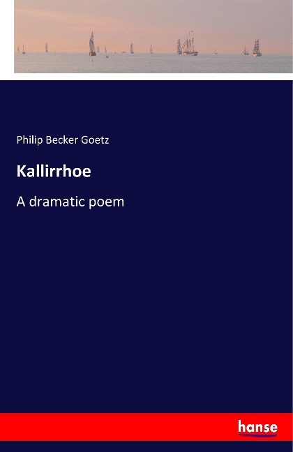 Kallirrhoe: A dramatic poem