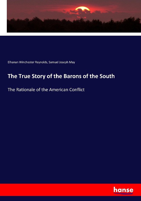 The True Story of the Barons of the South: The Rationale of the American Conflict