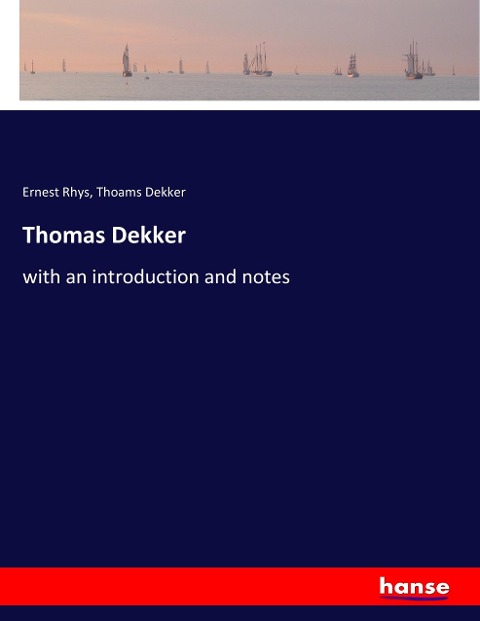 Thomas Dekker: with an introduction and notes