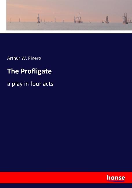 The Profligate: a play in four acts