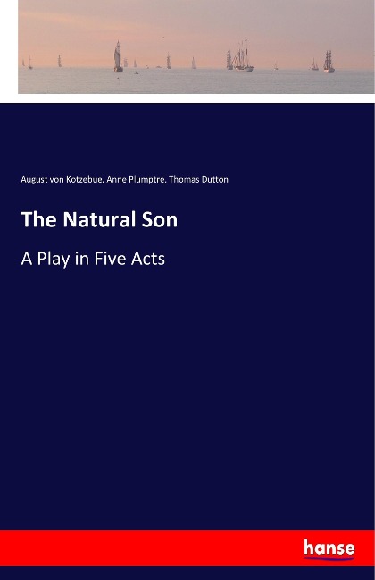 The Natural Son: A Play in Five Acts