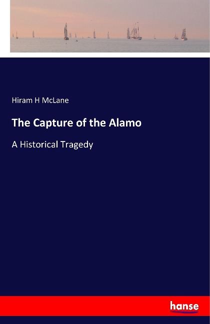 The Capture of the Alamo: A Historical Tragedy
