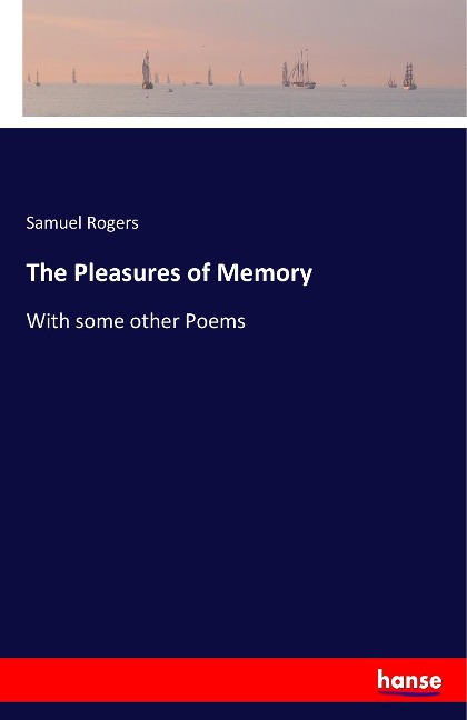 The Pleasures of Memory: With some other Poems