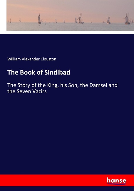 The Book of Sindibad: The Story of the King, his Son, the Damsel and the Seven Vazirs